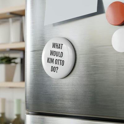 What Would Kim Otto Do? Button Magnet, Round (1 & 10 pcs)