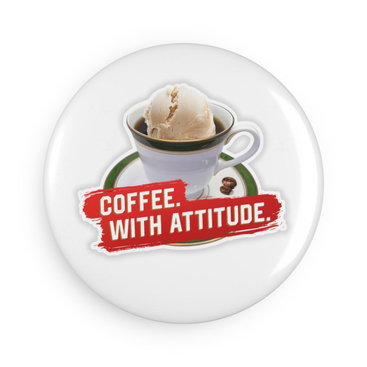 Coffee With Attitude Button Magnet, Round (1 & 10 pcs)